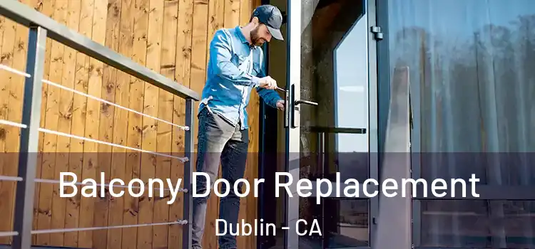  Balcony Door Replacement Dublin - CA