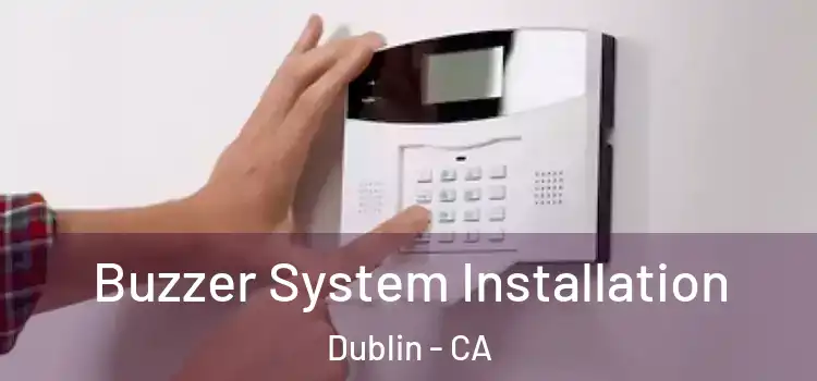 Buzzer System Installation Dublin - CA