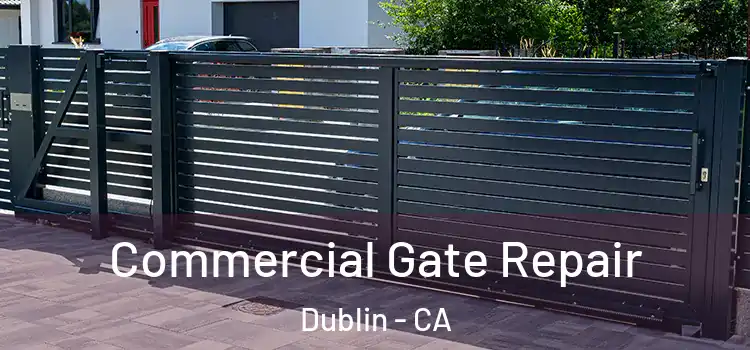  Commercial Gate Repair Dublin - CA