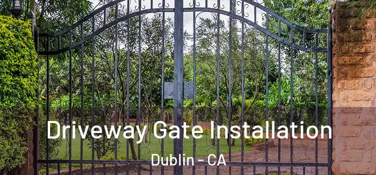 Driveway Gate Installation Dublin - CA