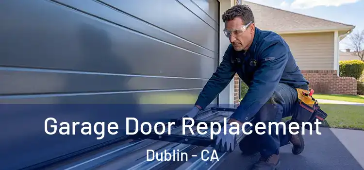  Garage Door Replacement Dublin - CA